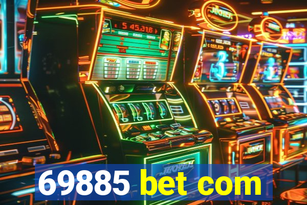69885 bet com